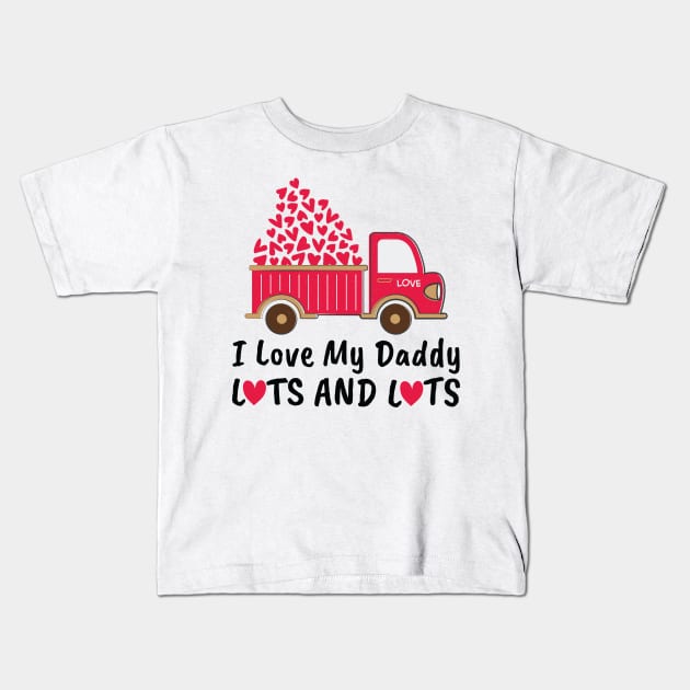 I Love My Daddy Lots And Lots Kids T-Shirt by DragonTees